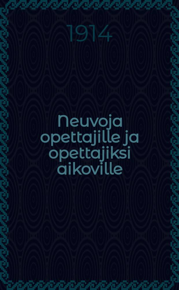 Neuvoja opettajille ja opettajiksi aikoville