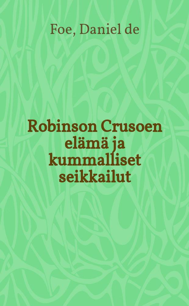 Robinson Crusoen elämä ja kummalliset seikkailut : 36 kuvaa