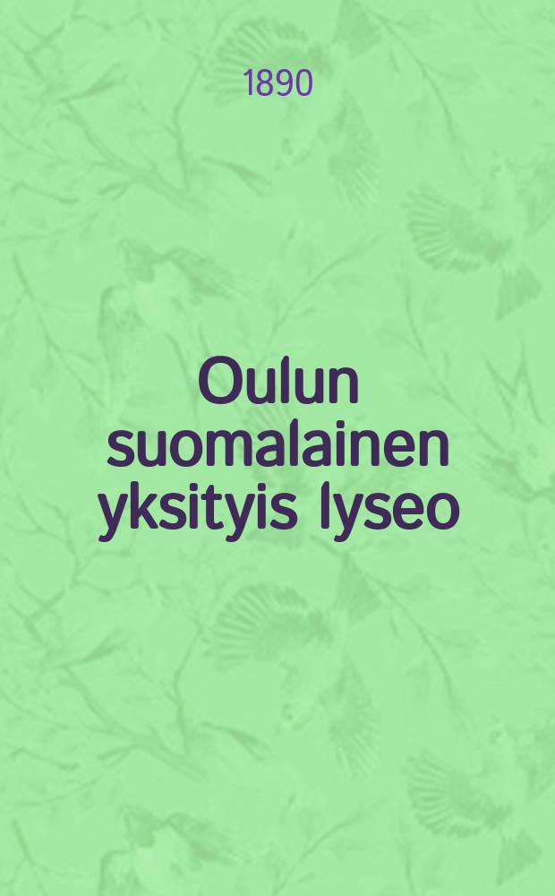 Oulun suomalainen yksityis lyseo : Kertomus1874-1890