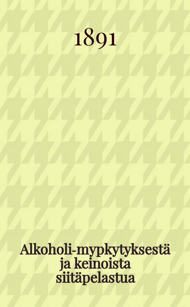 Alkoholi-mypkytyksest&auml; ja keinoista siit&auml;pelastua