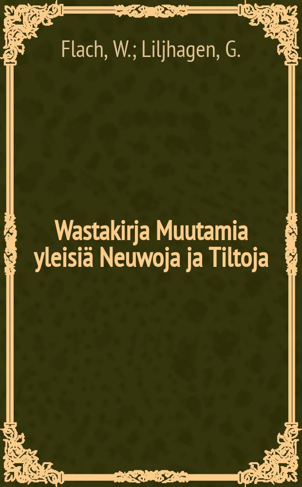 Wastakirja Muutamia yleisi&auml; Neuwoja ja Tiltoja