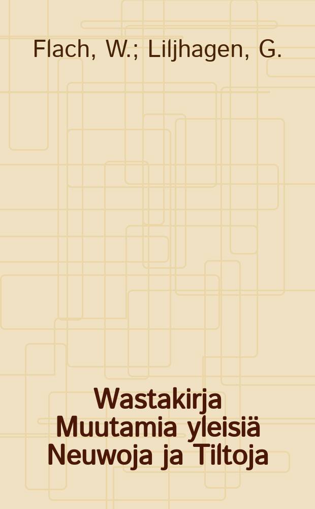 Wastakirja Muutamia yleisiä Neuwoja ja Tiltoja