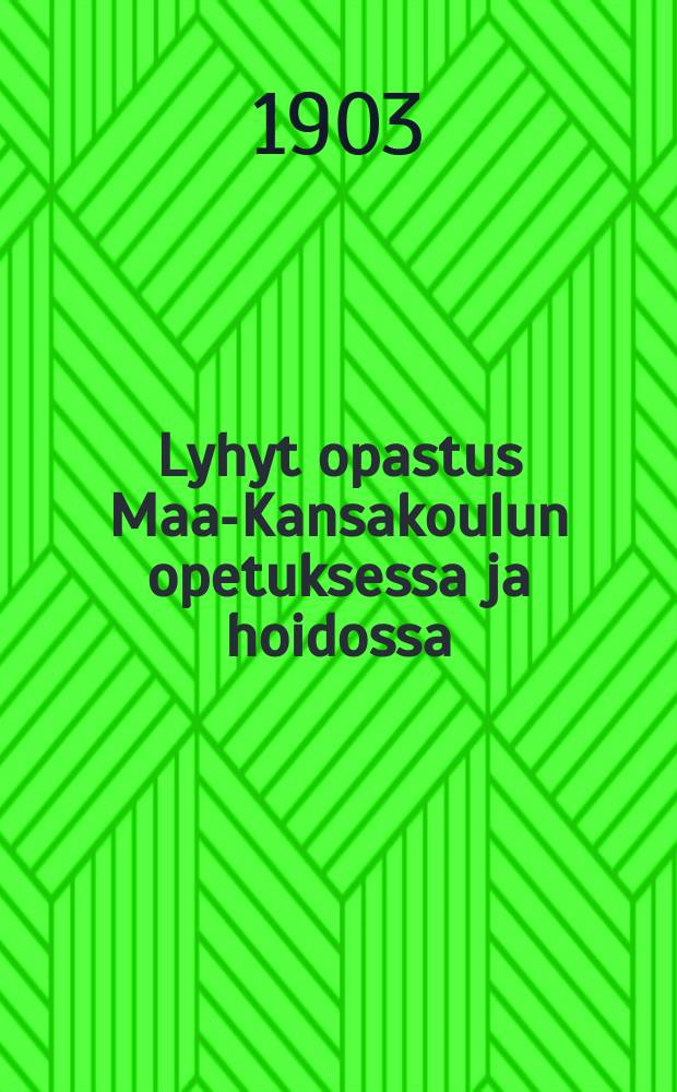 Lyhyt opastus Maa-Kansakoulun opetuksessa ja hoidossa