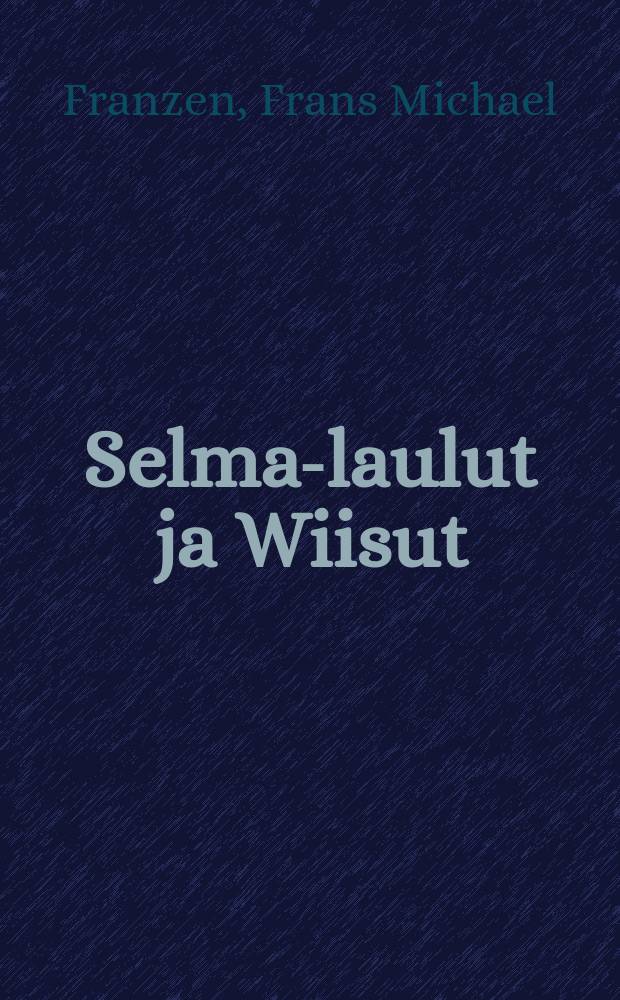 Selma-laulut ja Wiisut : Suomennoksia