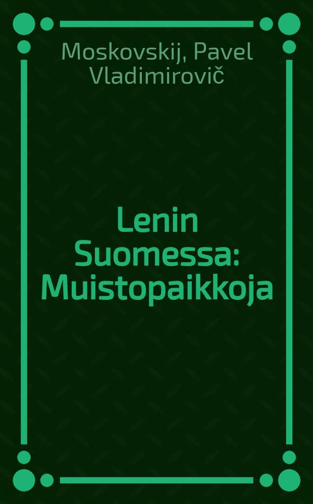 Lenin Suomessa : Muistopaikkoja