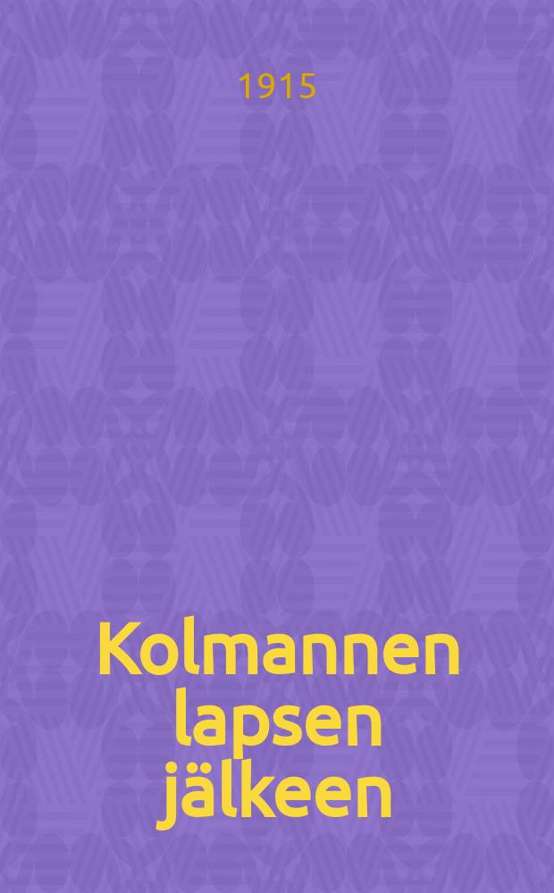 Kolmannen lapsen jälkeen : [Romaani]. Ч.1