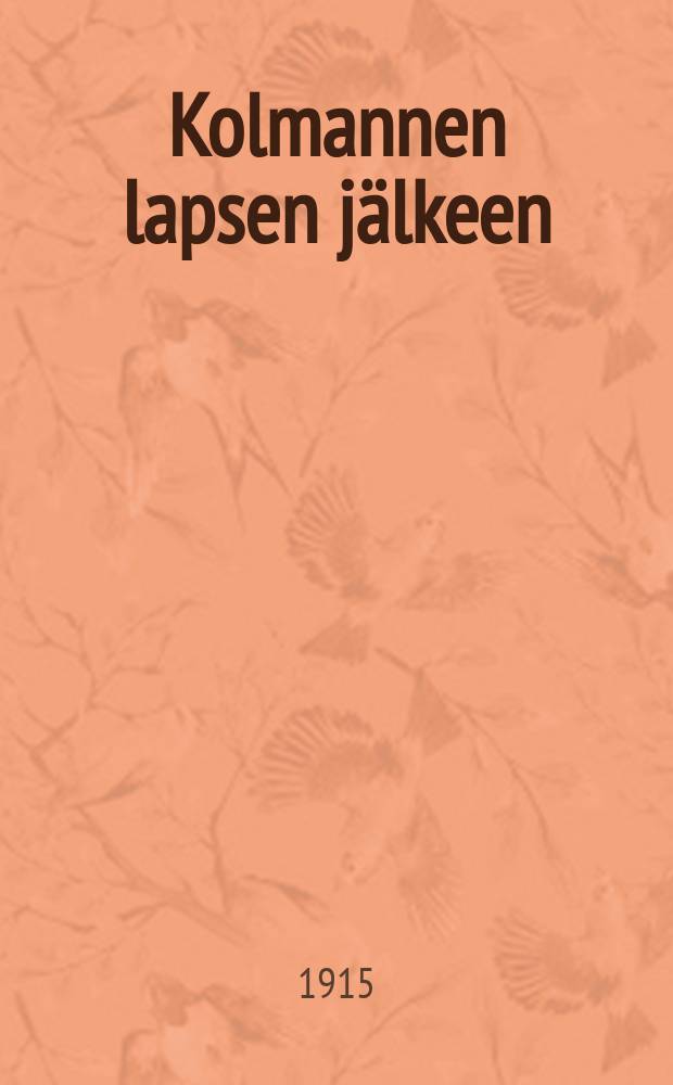 Kolmannen lapsen jälkeen : [Romaani]. Ч. 2