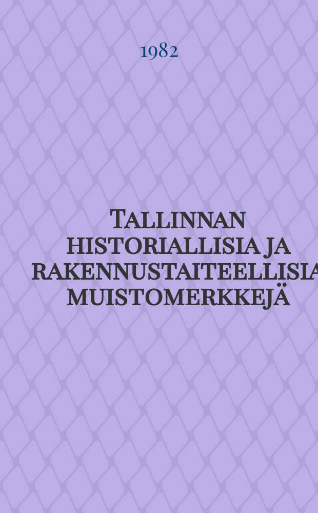 Tallinnan historiallisia ja rakennustaiteellisia muistomerkkej&auml;