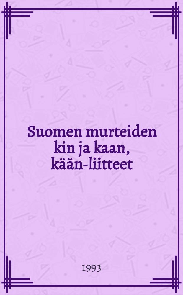 Suomen murteiden kin ja kaan, kään-liitteet : Morfologia ja leksikko