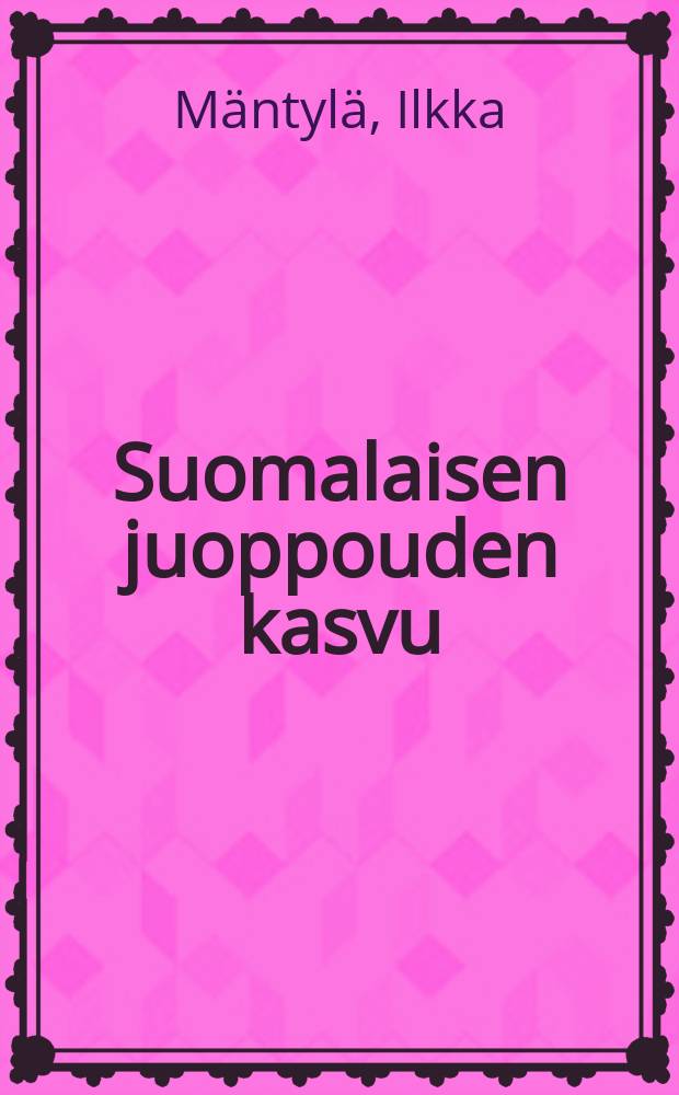 Suomalaisen juoppouden kasvu = The growth of Finnish drunkenness : the alcohol policy ofthe Gustavian era : Kustavilaisen kauden alkoholipolitiikka