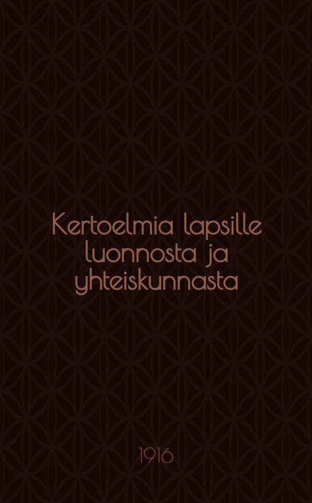 Kertoelmia lapsille luonnosta ja yhteiskunnasta : Suomennos = Рассказы о природе и обществе для детей