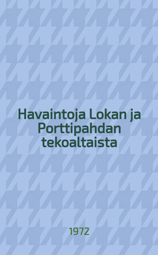 Havaintoja Lokan ja Porttipahdan tekoaltaista