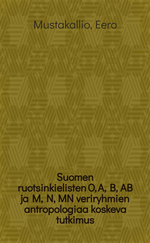 Suomen ruotsinkielisten O, A, B, AB ja M, N, MN veriryhmien antropologiaa koskeva tutkimus