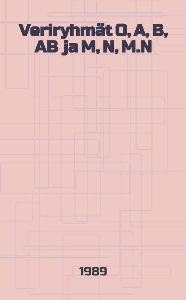 Veriryhmät O, A, B, AB ja M, N, M.N : Suomessa ja asutuksen leviäminen