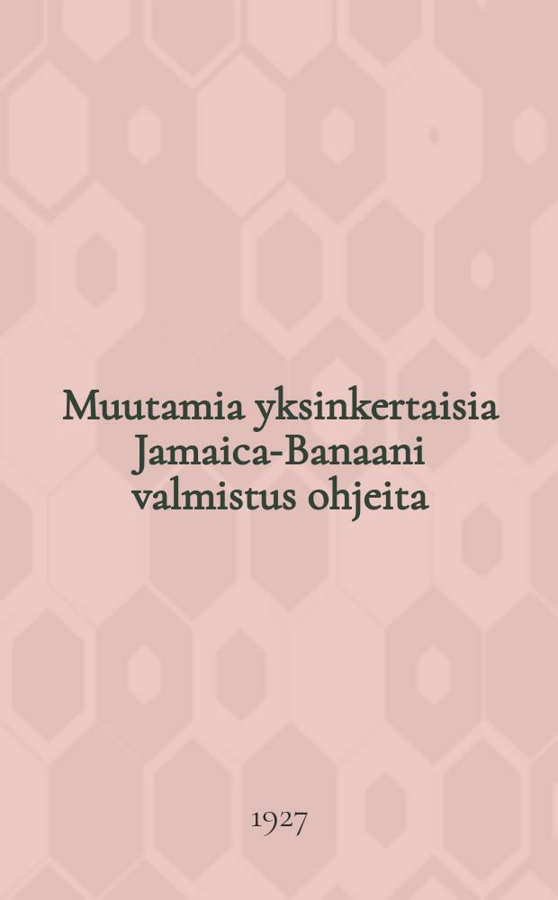Muutamia yksinkertaisia Jamaica-Banaani valmistus ohjeita : Koonnut A.B. Baltic Company Ltd. oy = Ямайка - Бананы