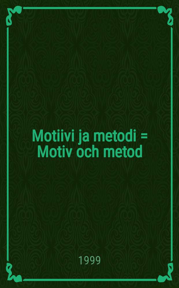 Motiivi ja metodi = Motiv och metod : Juhlakirja joka omistetaan Henrik Liliukselle