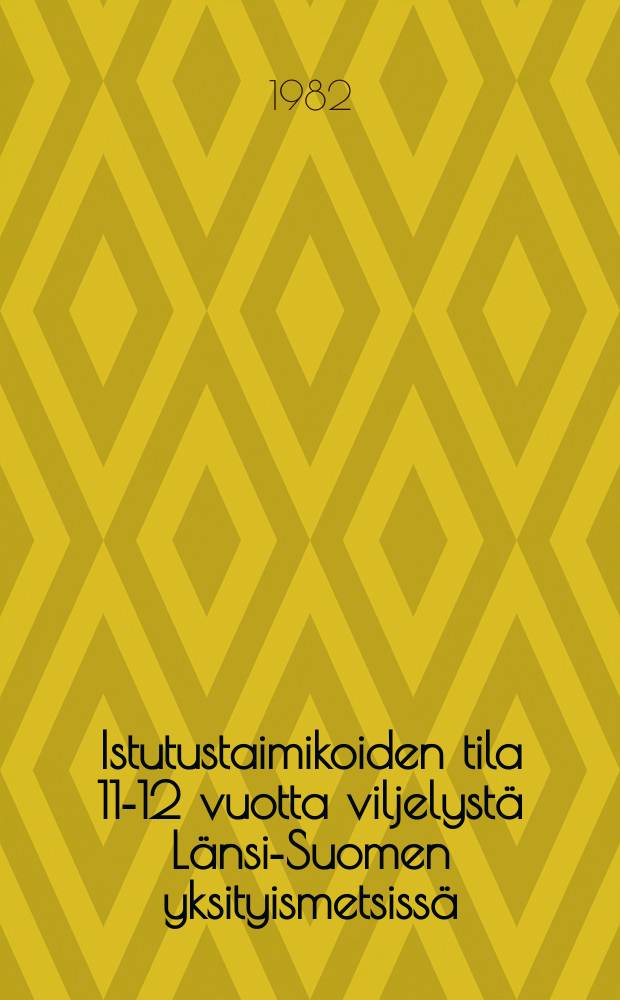 Istutustaimikoiden tila 11-12 vuotta viljelyst&auml; L&auml;nsi-Suomen yksityismetsiss&auml; = State of plantations 11-12 years after planting in some private forests in western Finland