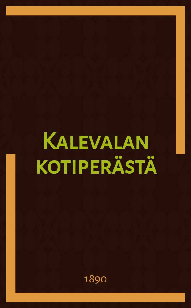 Kalevalan kotiper&auml;st&auml; = Источники Калевалы