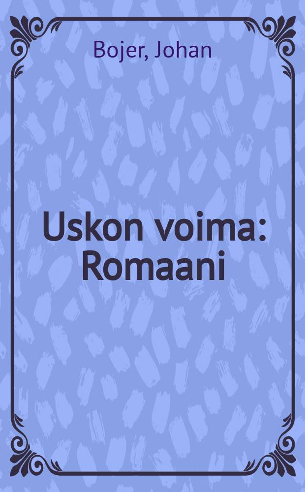 Uskon voima : Romaani