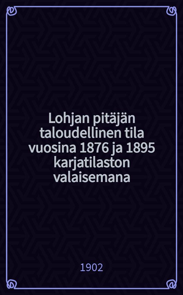 Lohjan pitäjän taloudellinen tila vuosina 1876 ja 1895 karjatilaston valaisemana