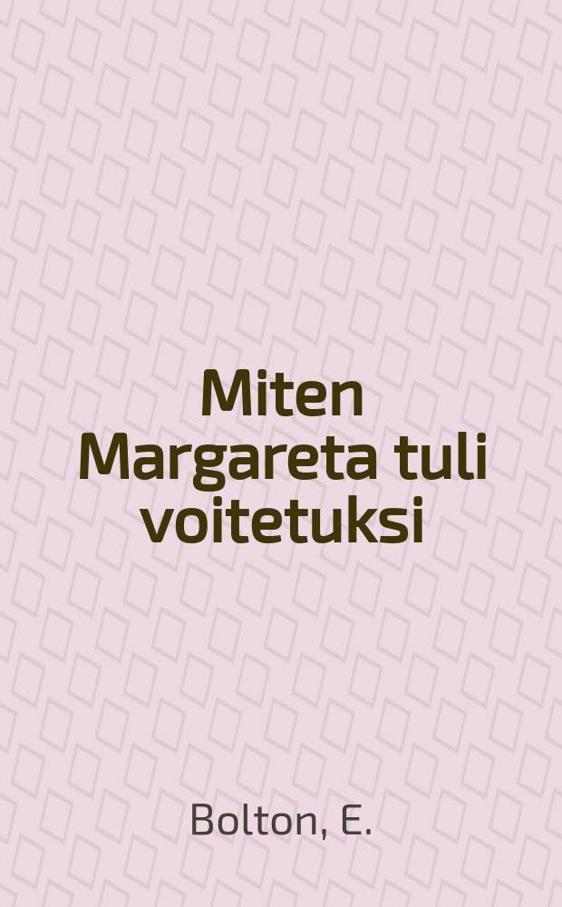 Miten Margareta tuli voitetuksi