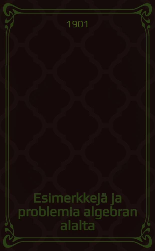 Esimerkkejä ja problemia algebran alalta