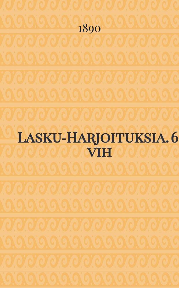 Lasku-Harjoituksia. 6. vih