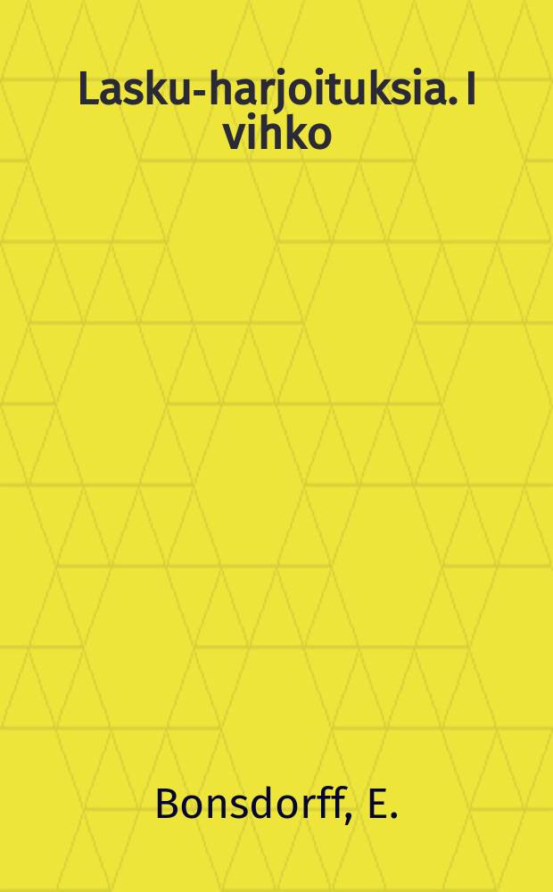 Lasku-harjoituksia. I vihko