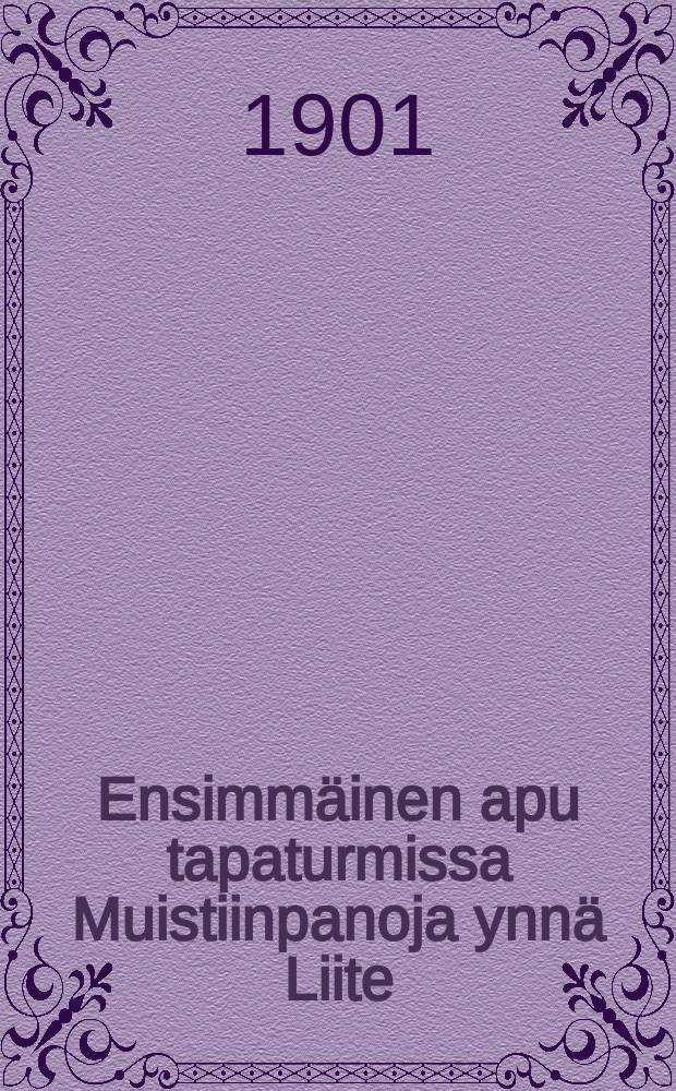 Ensimmäinen apu tapaturmissa Muistiinpanoja ynnä Liite