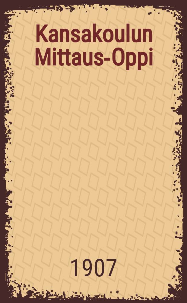 Kansakoulun Mittaus-Oppi