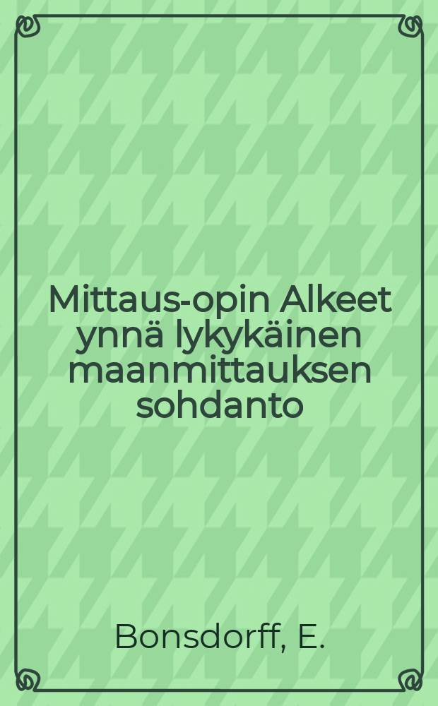 Mittaus-opin Alkeet ynnä lykykäinen maanmittauksen sohdanto