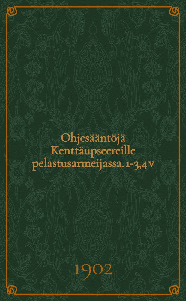 Ohjesääntöjä Kenttäupseereille pelastusarmeijassa. 1-3,4 v