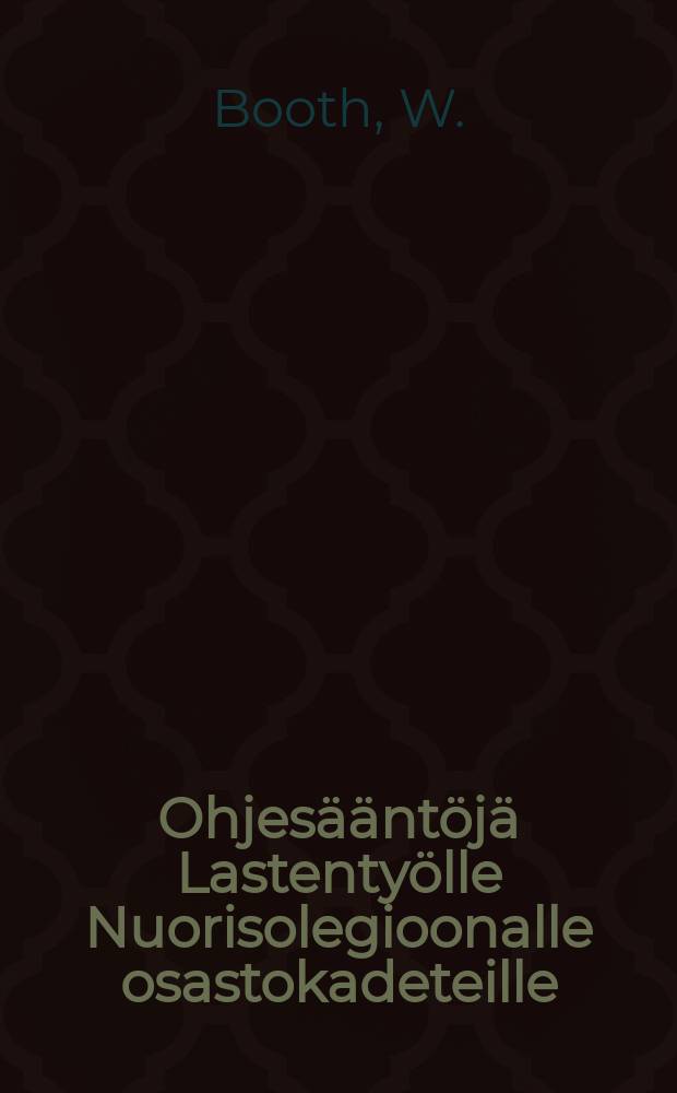 Ohjesääntöjä Lastentyölle Nuorisolegioonalle osastokadeteille