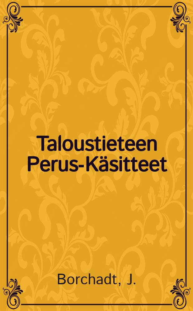 Taloustieteen Perus-Käsitteet : Kansantajuinen esitys : Suomennos