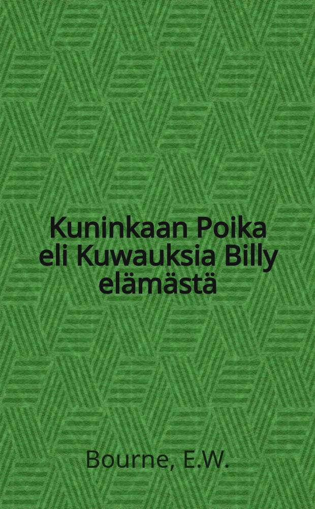 Kuninkaan Poika eli Kuwauksia Billy elämästä