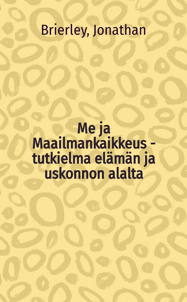 Me ja Maailmankaikkeus - tutkielma elämän ja uskonnon alalta