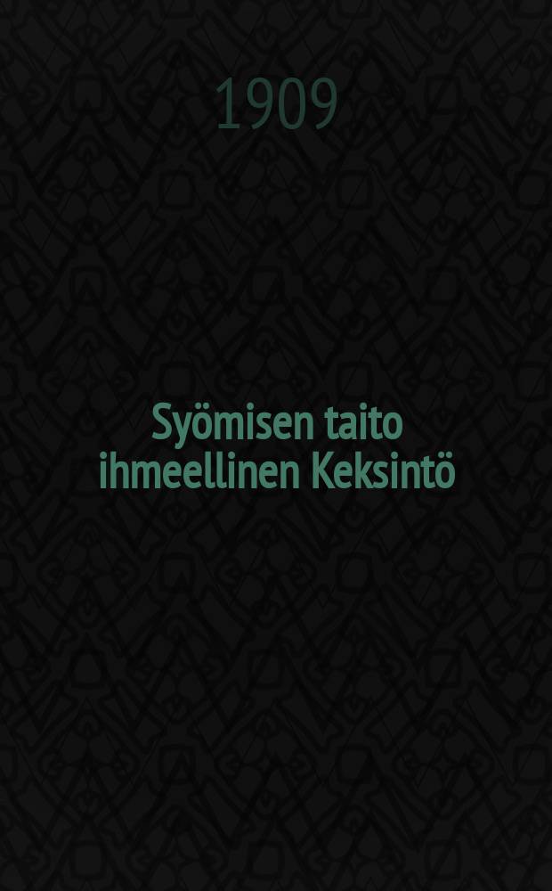 Sy&ouml;misen taito ihmeellinen Keksint&ouml;