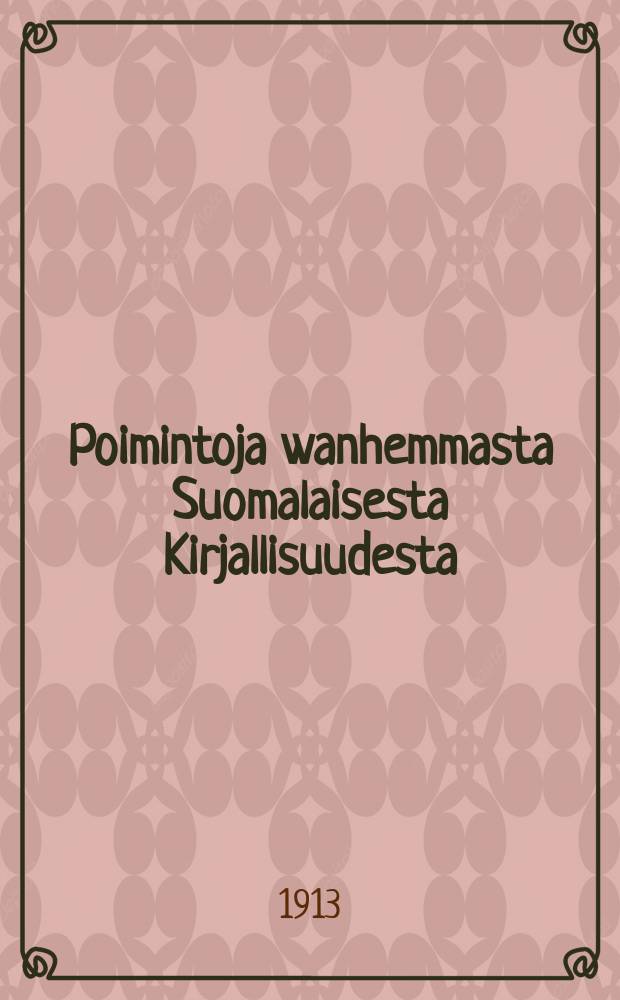 Poimintoja wanhemmasta Suomalaisesta Kirjallisuudesta