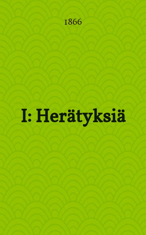 I : Herätyksiä