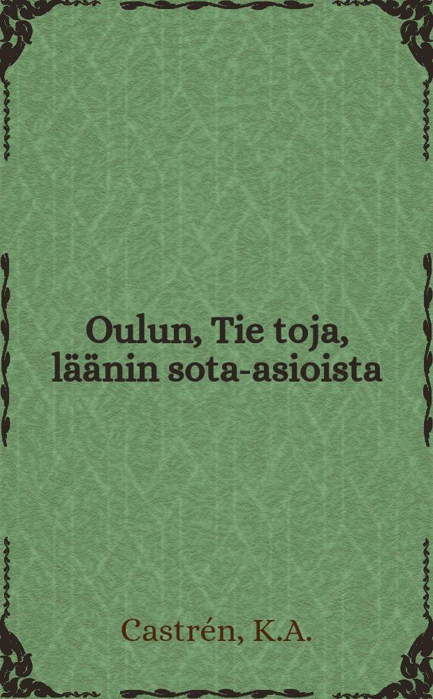 Oulun, Tie toja, l&auml;&auml;nin sota-asioista