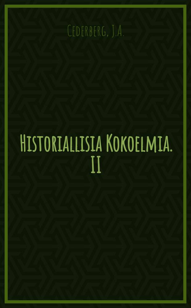Historiallisia Kokoelmia. II