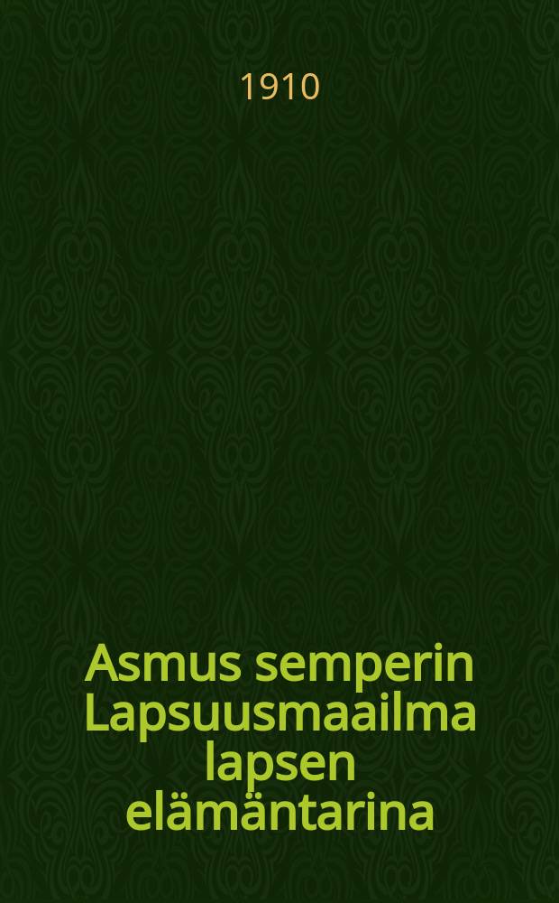 Asmus semperin Lapsuusmaailma lapsen elämäntarina