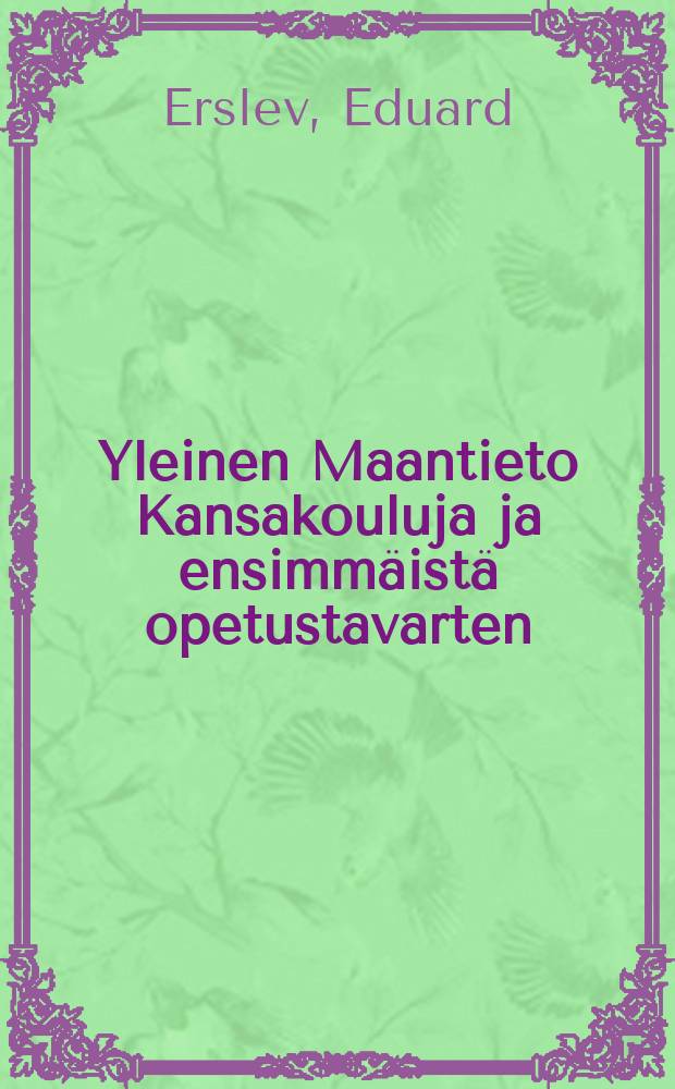 Yleinen Maantieto Kansakouluja ja ensimm&auml;ist&auml; opetustavarten