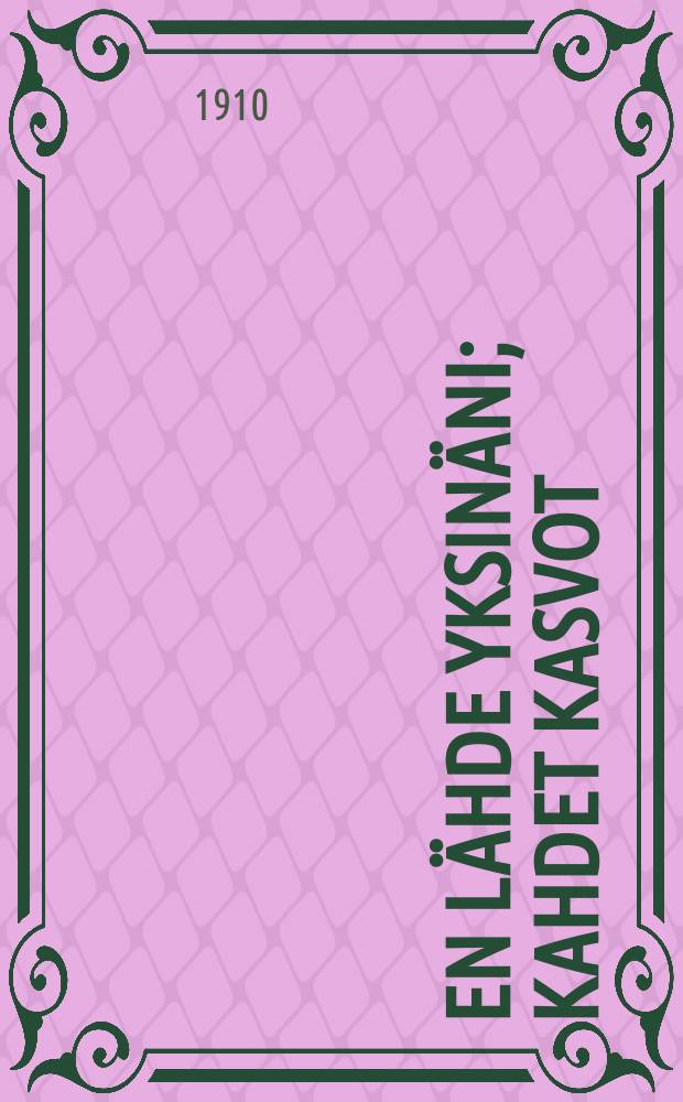 En lähde yksinäni; Kahdet kasvot