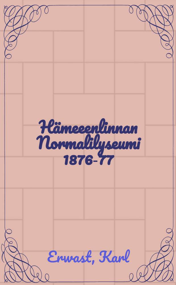 H&auml;meeenlinnan Normalilyseumi 1876-77
