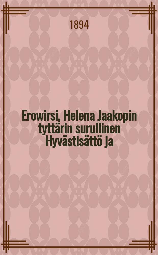 Erowirsi, Helena Jaakopin tyttärin surullinen Hyvästisättö ja