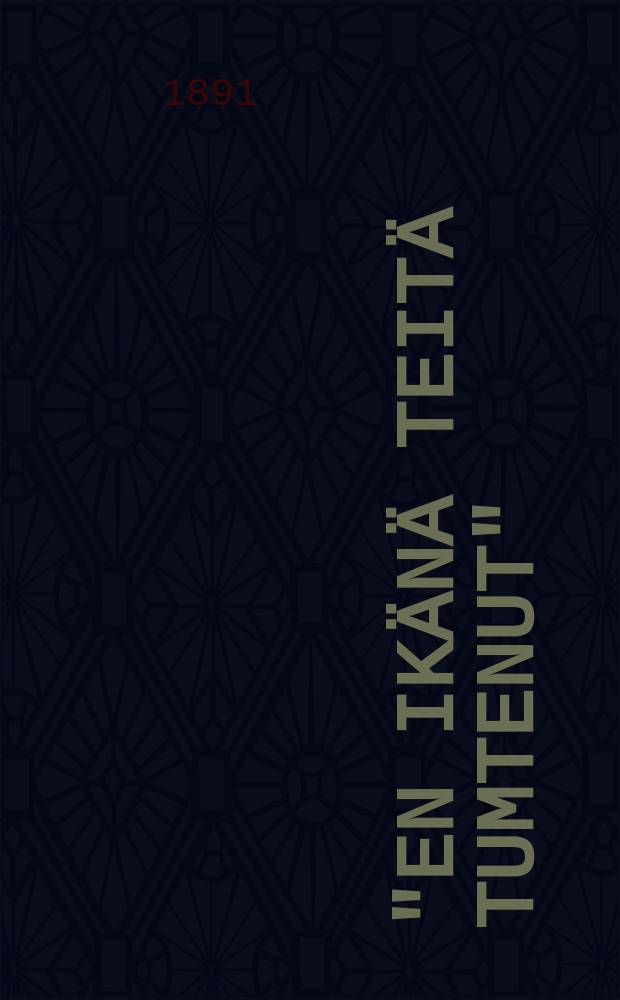 "En ik&auml;n&auml; teit&auml; tumtenut" : Katselmus : Suomen