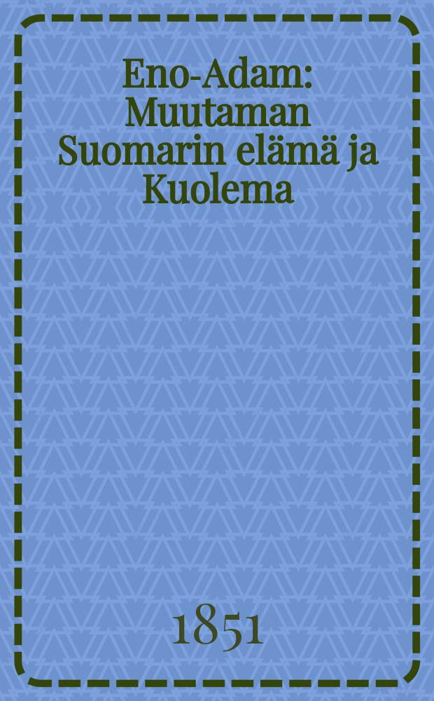 Eno-Adam : Muutaman Suomarin elämä ja Kuolema