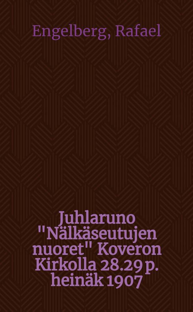 Juhlaruno "Nälkäseutujen nuoret" Koveron Kirkolla 28.29 p. heinäk 1907