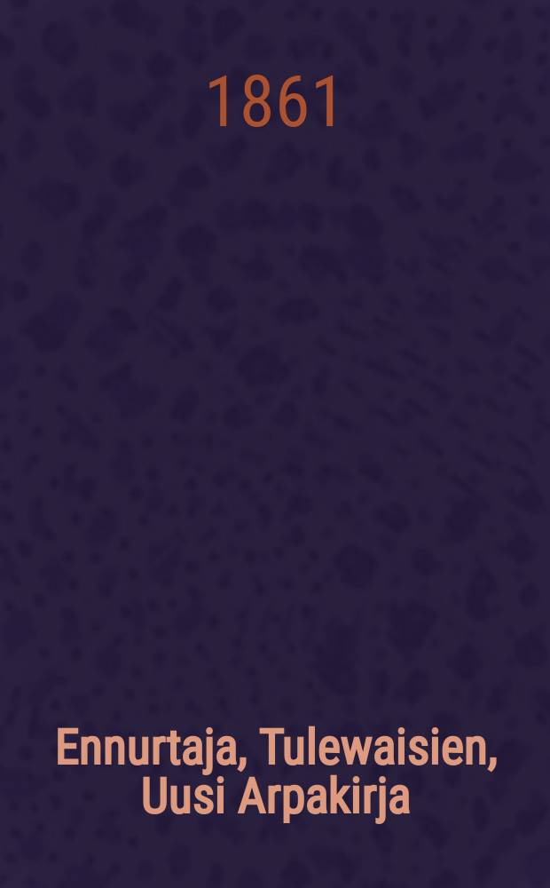 Ennurtaja, Tulewaisien, Uusi Arpakirja